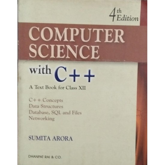 COMPUTER SCIENCE 4th Edition WITH C++ CLASS 12th by Sumita Arora