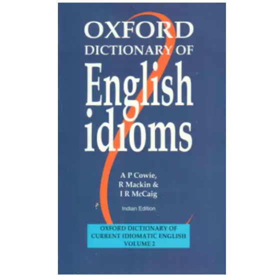 OXFORD DICTIONARY OF ENGLISH IDIOMS 1st Edition by Cowie Ap Mackin