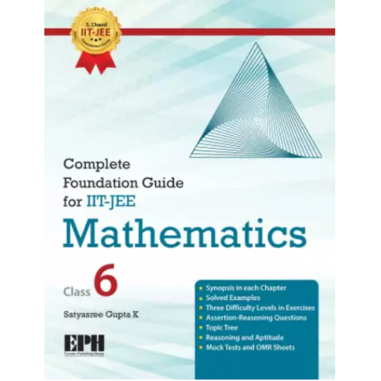 Complete Foundation Guide for IIT JEE Mathematics Class-6 by Satyasree Gupta K